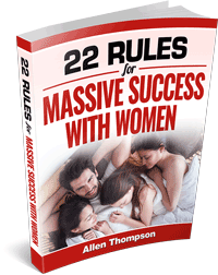 22 Rules for Massive Success with Women